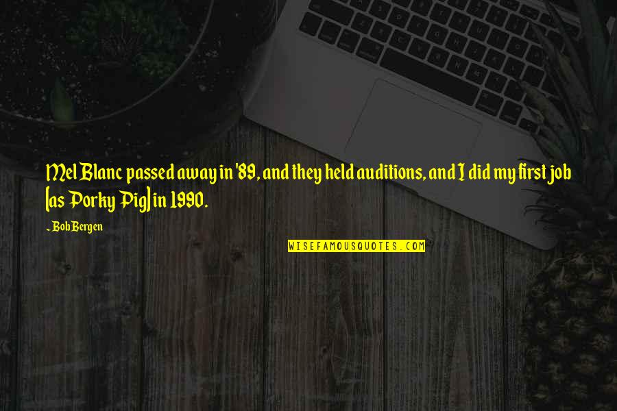 First Jobs Quotes By Bob Bergen: Mel Blanc passed away in '89, and they First Jobs Quotes By Bob Bergen: Mel Blanc passed away in '89, and they