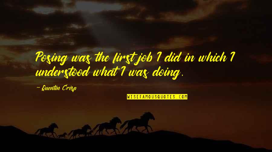 First Jobs Quotes By Quentin Crisp: Posing was the first job I did in
