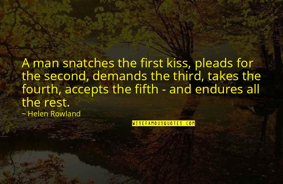 First Kiss Love Quotes By Helen Rowland: A man snatches the first kiss, pleads for