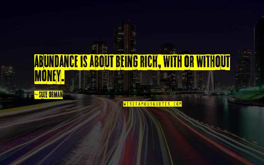 First Kiss On Cheek Quotes By Suze Orman: Abundance is about being rich, with or without