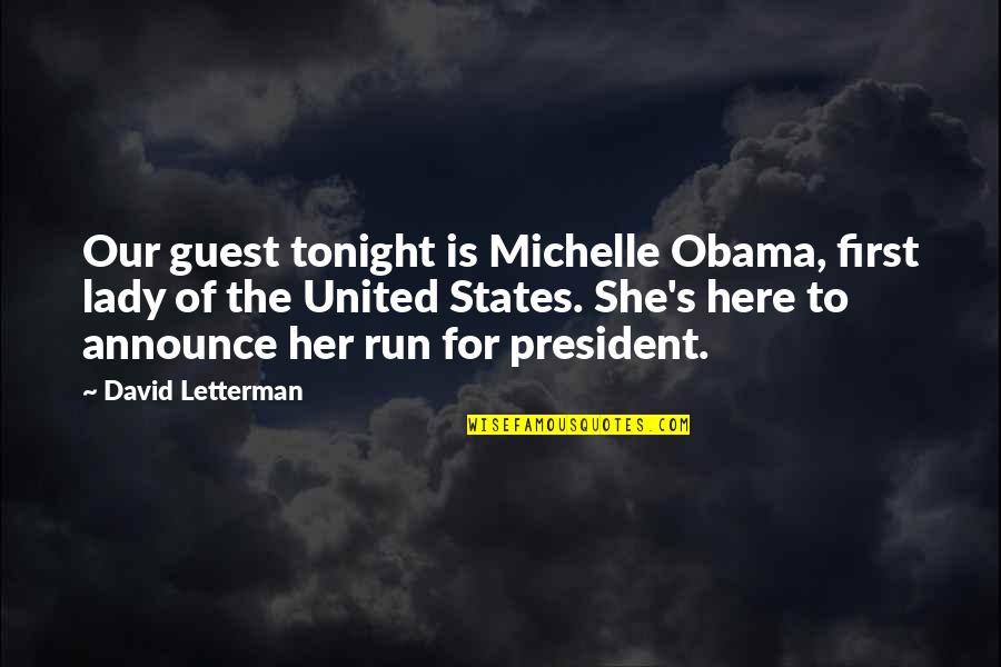 First Lady Michelle Obama Quotes By David Letterman: Our guest tonight is Michelle Obama, first lady