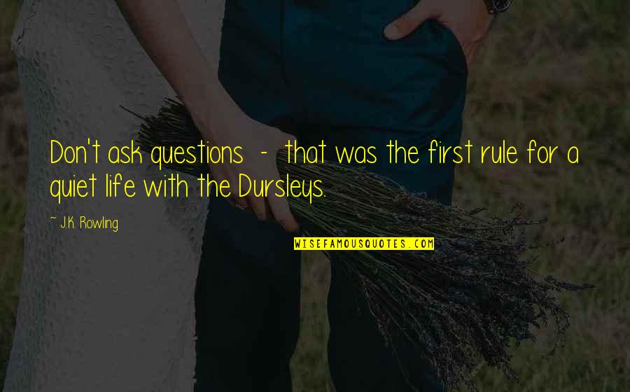 First Life Quotes By J.K. Rowling: Don't ask questions - that was the first