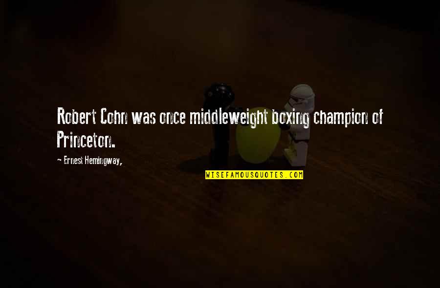 First Lines Quotes By Ernest Hemingway,: Robert Cohn was once middleweight boxing champion of