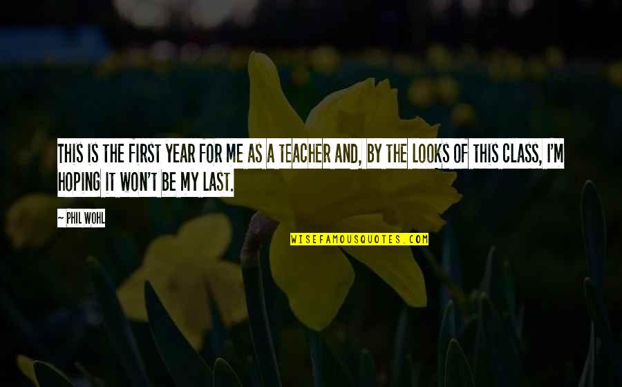 First Looks Quotes By Phil Wohl: This is the first year for me as First Looks Quotes By Phil Wohl: This is the first year for me as