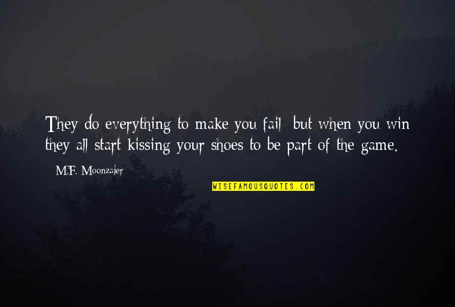 First Love Coming Back Quotes By M.F. Moonzajer: They do everything to make you fail; but