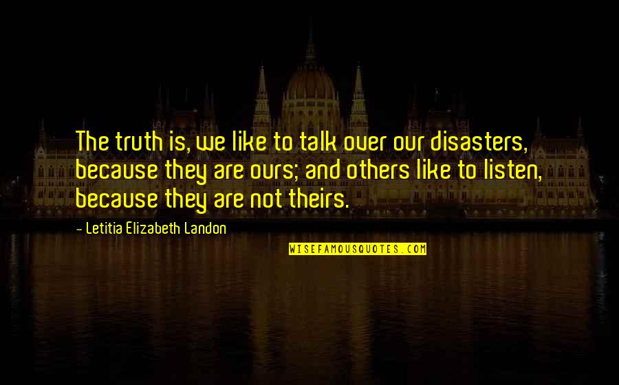 First Love Hurting Quotes By Letitia Elizabeth Landon: The truth is, we like to talk over