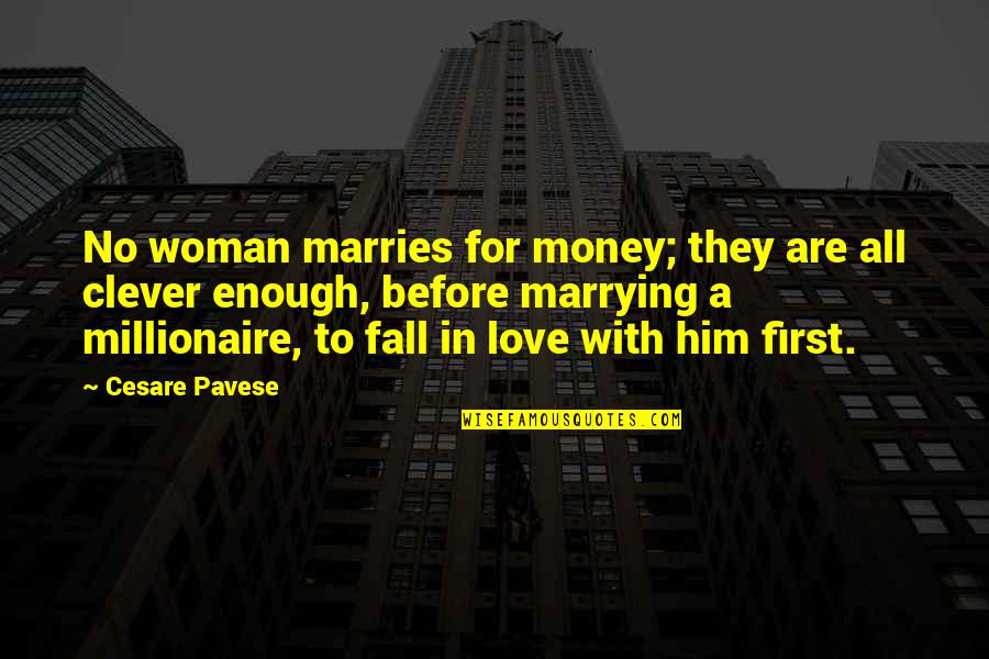 First Love Marriage Quotes By Cesare Pavese: No woman marries for money; they are all