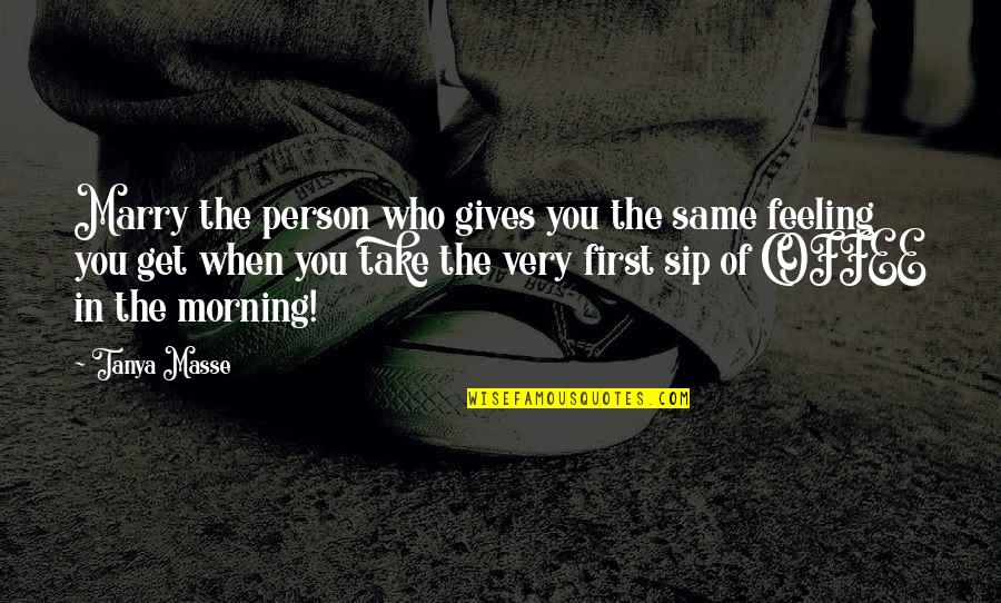 First Love Marriage Quotes By Tanya Masse: Marry the person who gives you the same