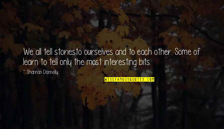 First Love Never Dies Quotes By Shannon Donnelly: We all tell storiesto ourselves and to each