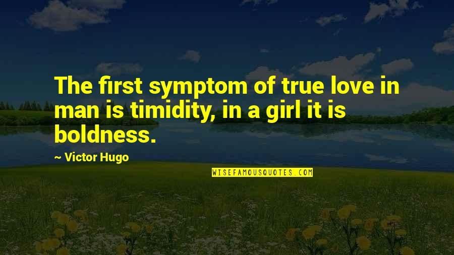First Love True Love Quotes By Victor Hugo: The first symptom of true love in man