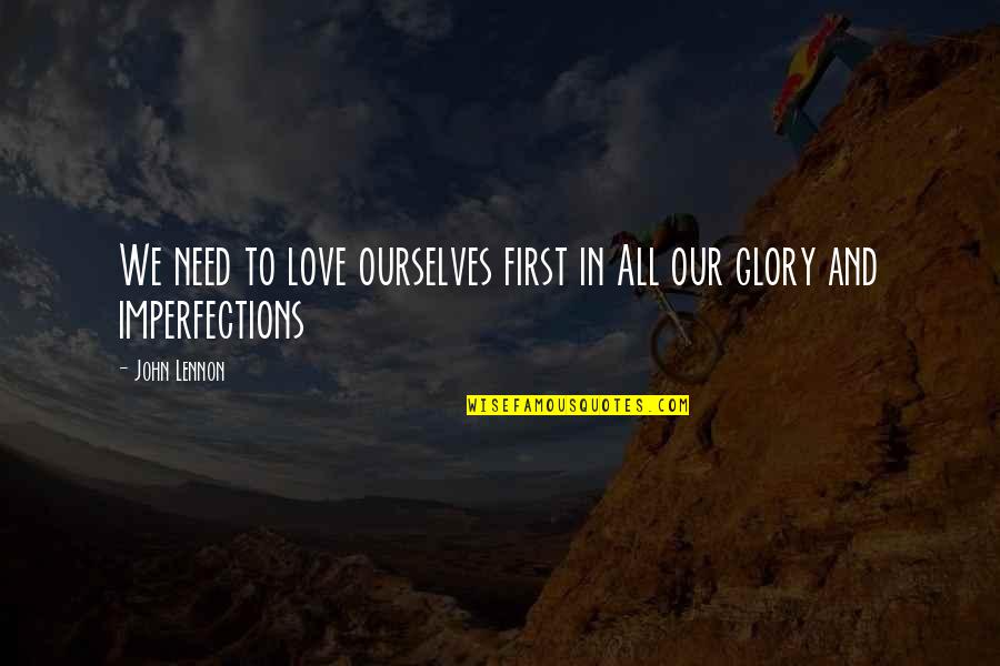 First Love Yourself Quotes By John Lennon: We need to love ourselves first in All