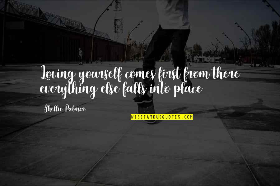First Love Yourself Quotes By Shellie Palmer: Loving yourself comes first from there everything else