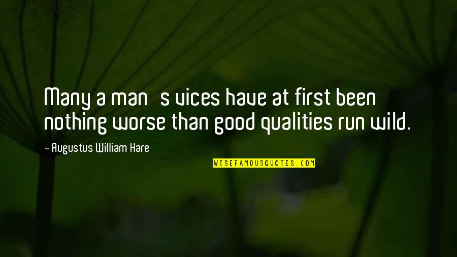 First Man Quotes By Augustus William Hare: Many a man's vices have at first been