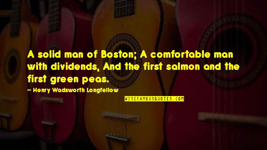 First Man Quotes By Henry Wadsworth Longfellow: A solid man of Boston; A comfortable man