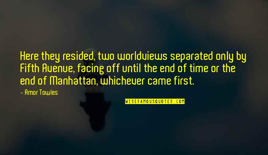 First Manhattan Co Quotes By Amor Towles: Here they resided, two worldviews separated only by