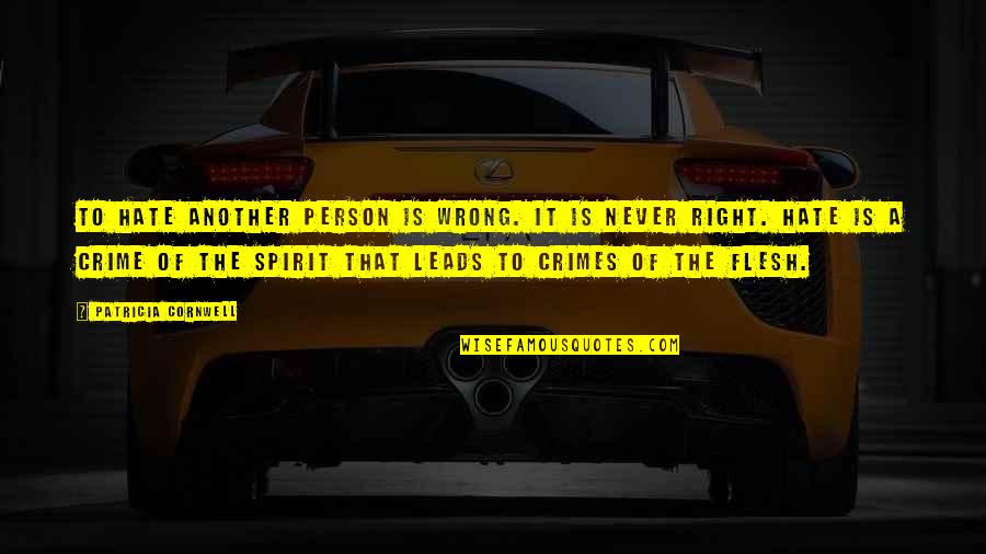 First Meeting Friendship Quotes By Patricia Cornwell: To hate another person is wrong. It is First Meeting Friendship Quotes By Patricia Cornwell: To hate another person is wrong. It is