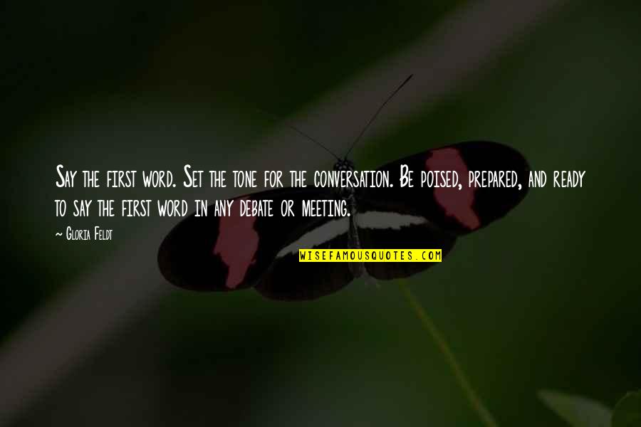 First Meeting You Quotes By Gloria Feldt: Say the first word. Set the tone for First Meeting You Quotes By Gloria Feldt: Say the first word. Set the tone for