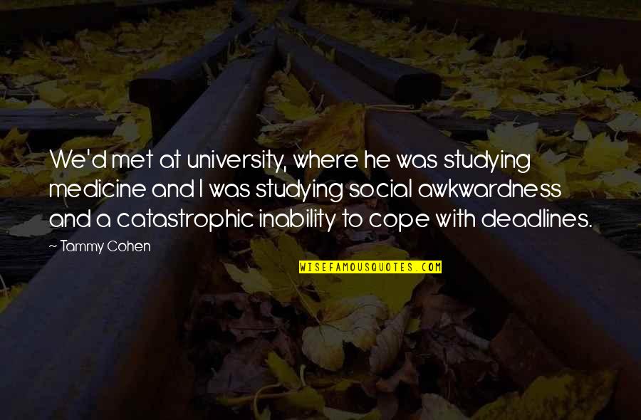 First Meetings Quotes By Tammy Cohen: We'd met at university, where he was studying First Meetings Quotes By Tammy Cohen: We'd met at university, where he was studying