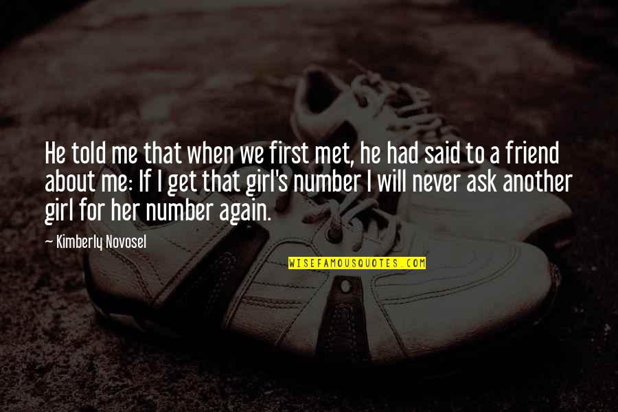 First Met Love Quotes By Kimberly Novosel: He told me that when we first met,