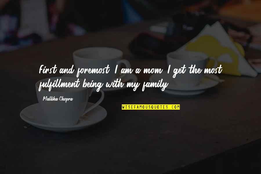 First Mom Quotes By Mallika Chopra: First and foremost, I am a mom. I