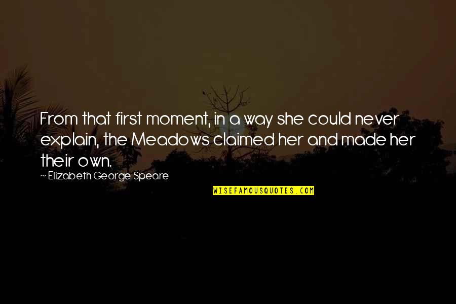 First Moment Quotes By Elizabeth George Speare: From that first moment, in a way she