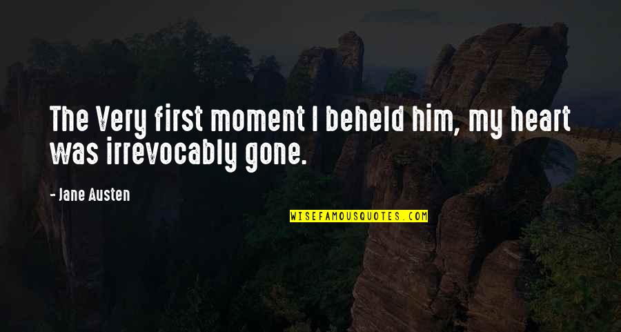 First Moment Quotes By Jane Austen: The Very first moment I beheld him, my