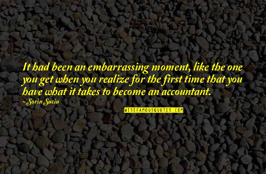 First Moment Quotes By Sorin Suciu: It had been an embarrassing moment, like the