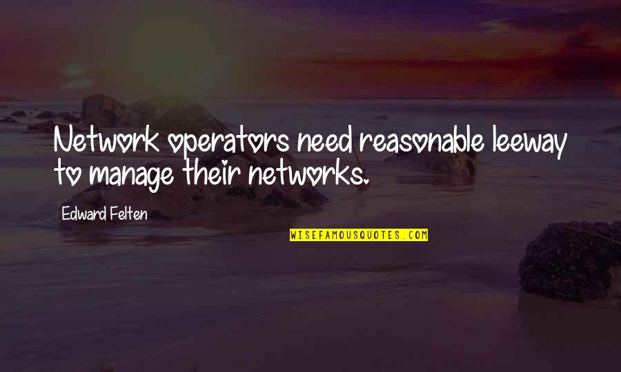 First Month Of Marriage Quotes By Edward Felten: Network operators need reasonable leeway to manage their