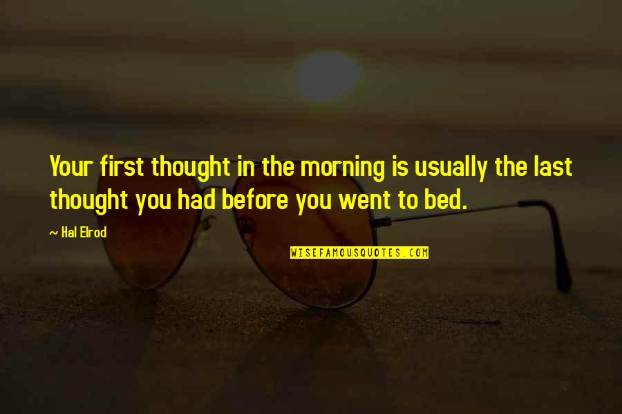 First Morning Quotes By Hal Elrod: Your first thought in the morning is usually