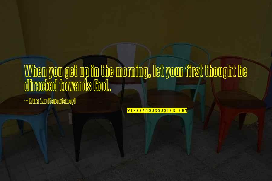 First Morning Quotes By Mata Amritanandamayi: When you get up in the morning, let