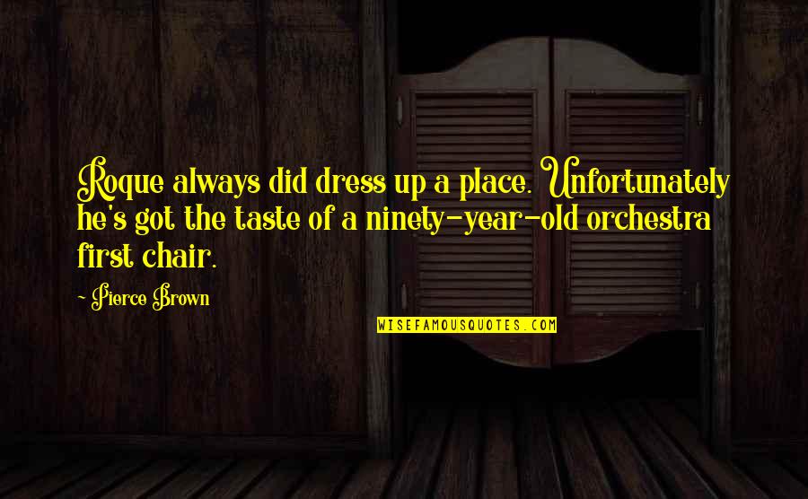 First Morning Quotes By Pierce Brown: Roque always did dress up a place. Unfortunately