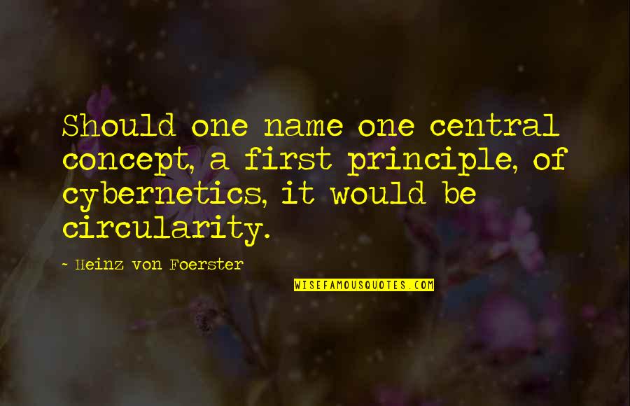 First Name Quotes By Heinz Von Foerster: Should one name one central concept, a first