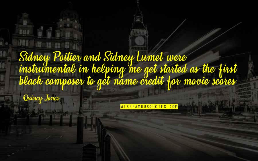 First Name Quotes By Quincy Jones: Sidney Poitier and Sidney Lumet were instrumental in