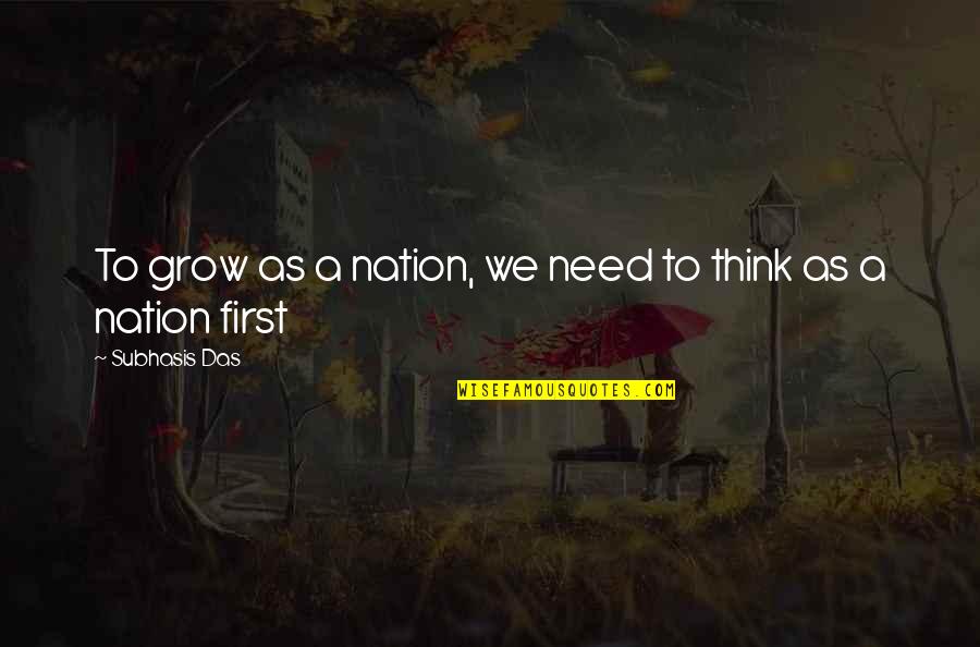 First Nation Inspirational Quotes By Subhasis Das: To grow as a nation, we need to