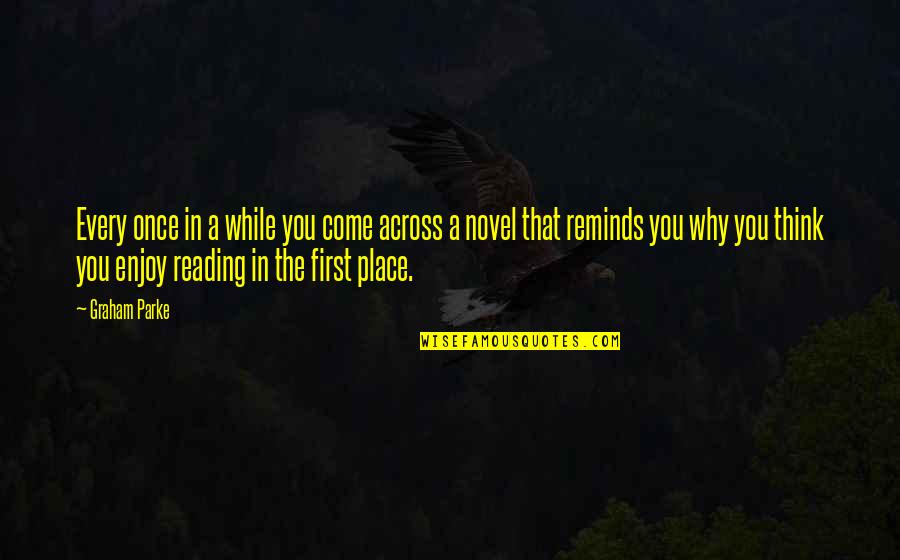 First Novel Quotes By Graham Parke: Every once in a while you come across First Novel Quotes By Graham Parke: Every once in a while you come across