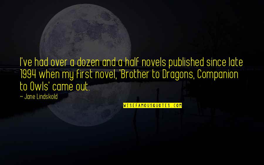 First Novel Quotes By Jane Lindskold: I've had over a dozen and a half First Novel Quotes By Jane Lindskold: I've had over a dozen and a half