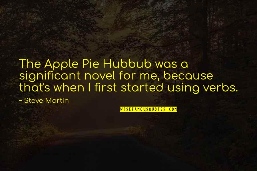 First Novel Quotes By Steve Martin: The Apple Pie Hubbub was a significant novel