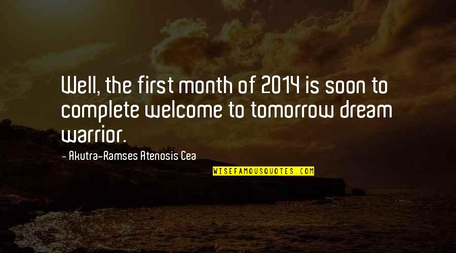 First Of The Month Quotes By Akutra-Ramses Atenosis Cea: Well, the first month of 2014 is soon