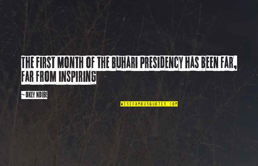 First Of The Month Quotes By Okey Ndibe: The First Month of the Buhari Presidency has