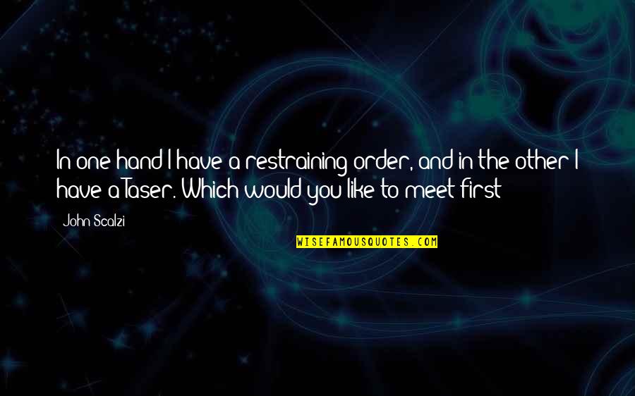 First Order Quotes By John Scalzi: In one hand I have a restraining order,