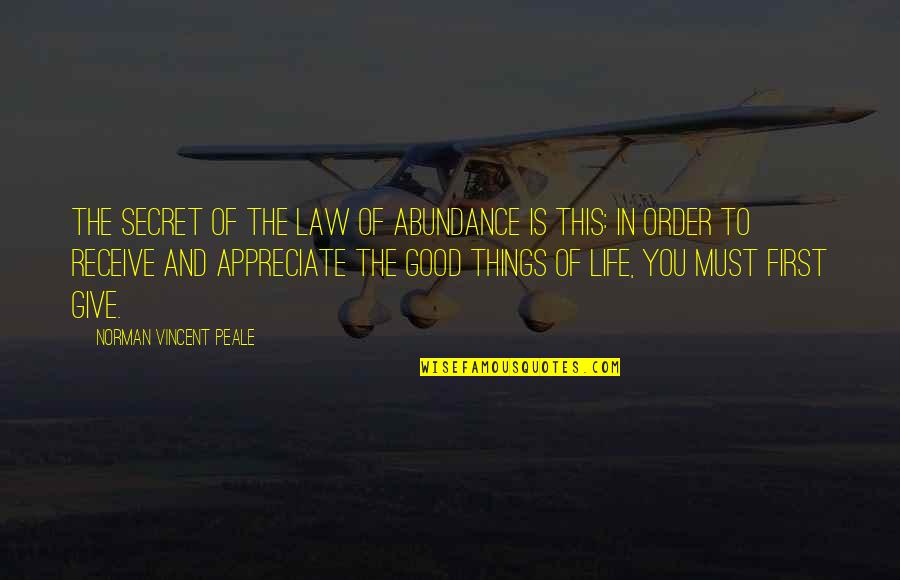 First Order Quotes By Norman Vincent Peale: The secret of the law of abundance is