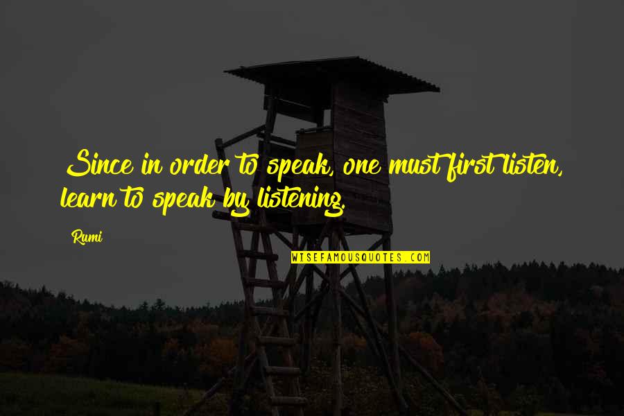 First Order Quotes By Rumi: Since in order to speak, one must first