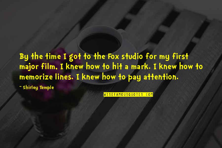 First Pay Quotes By Shirley Temple: By the time I got to the Fox