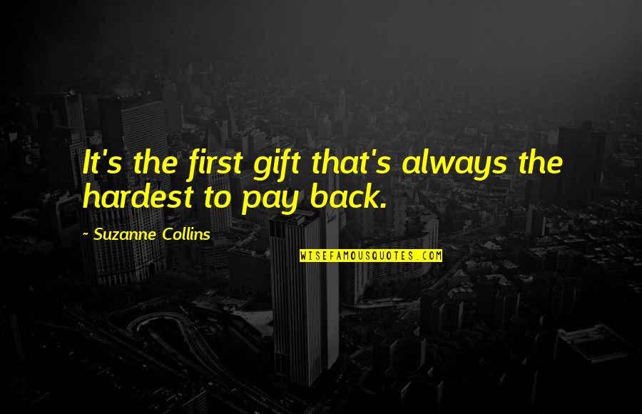First Pay Quotes By Suzanne Collins: It's the first gift that's always the hardest
