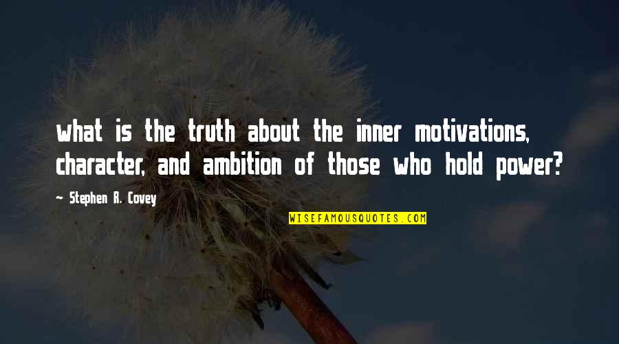 First Person Plural Quotes By Stephen R. Covey: what is the truth about the inner motivations,