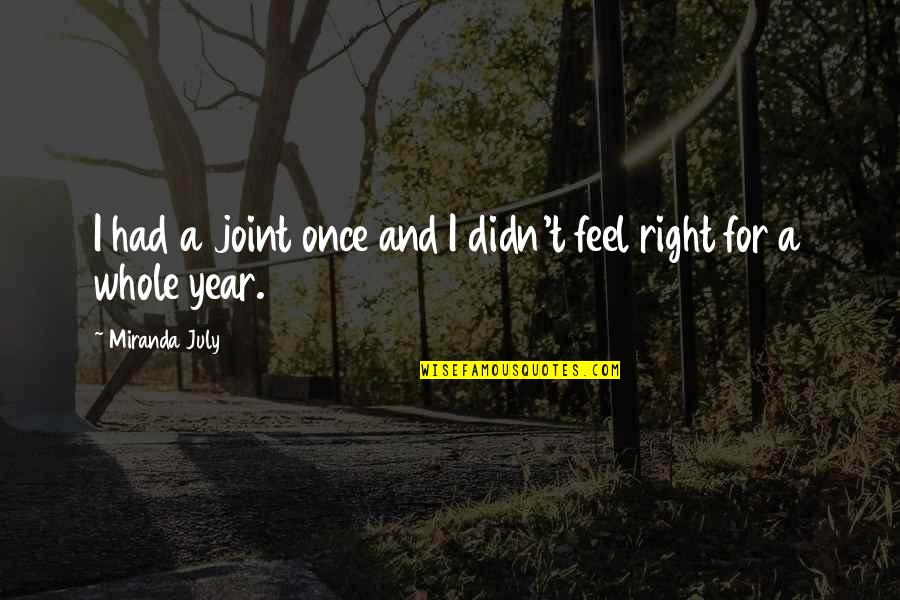 First Place Congrats Quotes By Miranda July: I had a joint once and I didn't First Place Congrats Quotes By Miranda July: I had a joint once and I didn't
