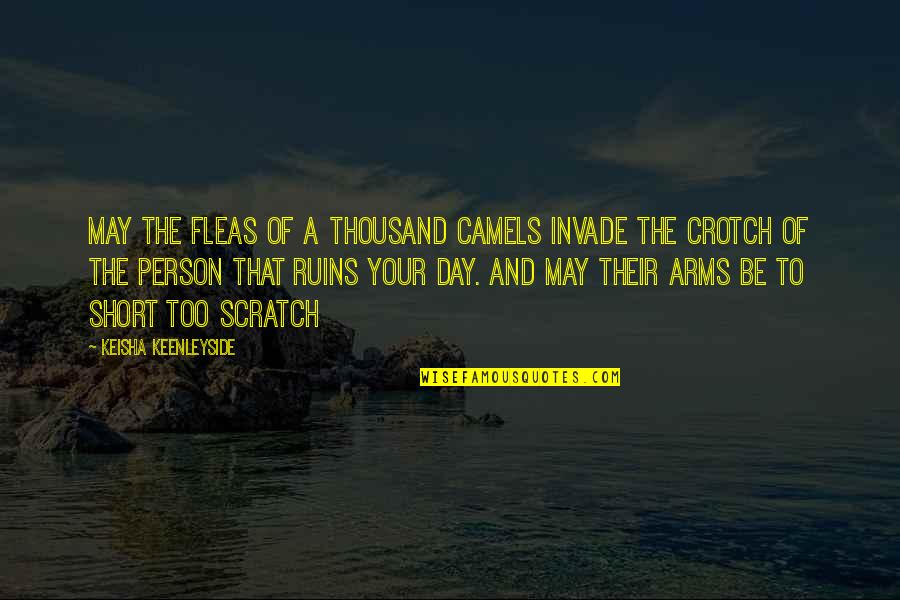First Place Motivational Quotes By Keisha Keenleyside: May the fleas of a thousand camels invade First Place Motivational Quotes By Keisha Keenleyside: May the fleas of a thousand camels invade