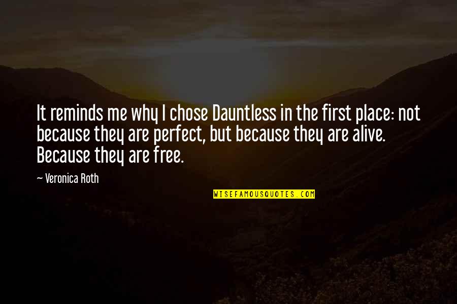 First Place Quotes By Veronica Roth: It reminds me why I chose Dauntless in