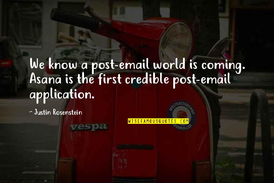 First Post Quotes By Justin Rosenstein: We know a post-email world is coming. Asana