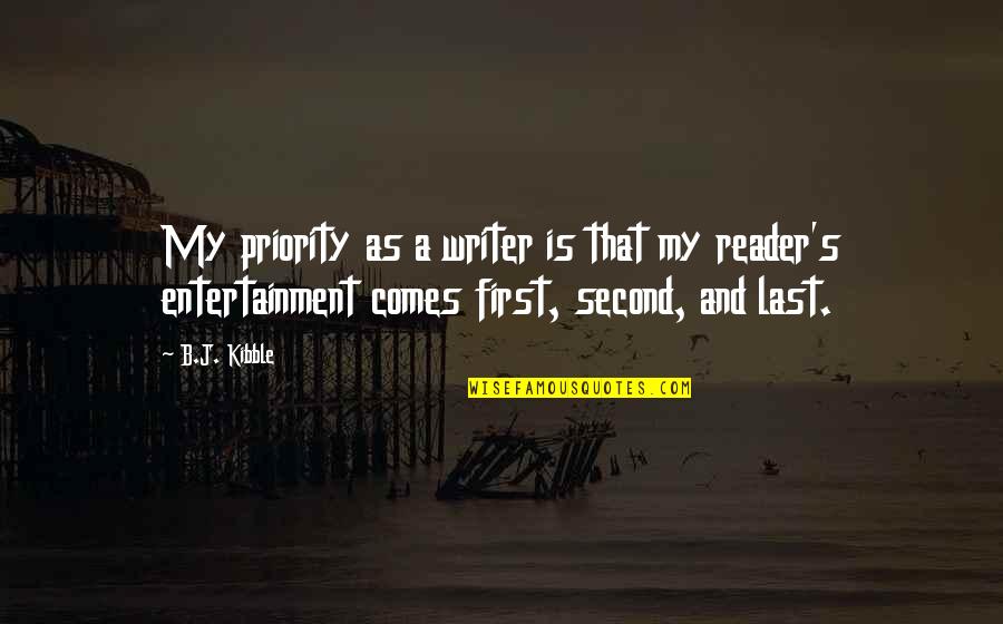First Priority Quotes By B.J. Kibble: My priority as a writer is that my